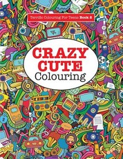 Crazy Cute Colouring (Terrific Colouring for Teens )