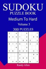 300 Medium to Hard Sudoku Puzzle Book