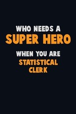 Who Need A SUPER HERO, When You Are Statistical Clerk