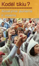 Kodėl tikiu? Atsakymai jauniems ir visiems