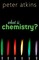 What is Chemistry?