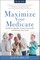 Maximize Your Medicare: 2026-2027