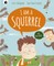 I Am a Squirrel