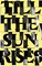 Entangled Internationalism: Till The Sun Rises