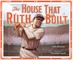 The House That Ruth Built