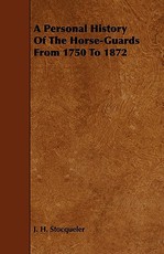 A Personal History of the Horse-Guards from 1750 to 1872