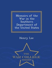 Memoirs of the War in the Southern Department of the United States - War College Series