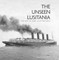 The Unseen Lusitania