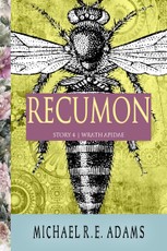 Recumon (Story #4): Wrath Apidae