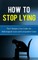 How to Stop Lying