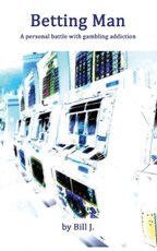 Betting Man: A Personal Battle with Gambling Addiction