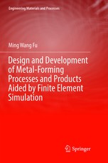 Design and Development of Metal-Forming Processes and Products Aided by Finite Element Simulation