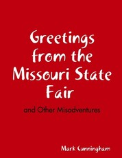 Greetings from the Missouri State Fair and Other Misadventures