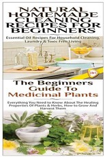 Natural Homemade Cleaning Recipes for Beginners & the Beginners Guide to Medicinal Plants