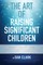 The Art Of Raising Significant Children