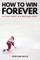 How to Win Forever