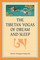 The Tibetan Yogas of Dream and Sleep