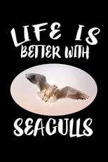 Life Is Better With Seagulls