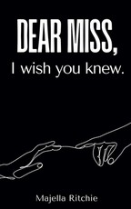 Dear Miss, I wish you knew.