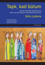 Tapk, kad būtum: naujoji dvasinė psichologija pagal Selimo Aiselio psichoantropologiją