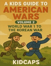 A Kids Guide to American wars - Volume 2