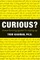 Curious?