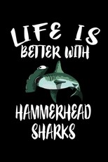 Life Is Better With Hammerhead Sharks
