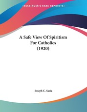 A Safe View Of Spiritism For Catholics (1920)