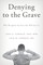 Denying to the Grave