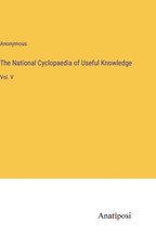 The National Cyclopaedia of Useful Knowledge