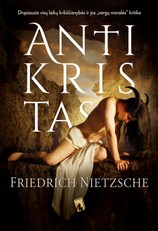 ANTIKRISTAS: drąsiausia visų laikų krikščionybės ir jos „vergų moralės“ kritika
