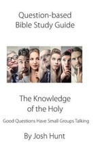 Question-based Bible Study Guide--The Knowledge of the Holy
