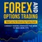 Forex and Options Trading Made Easy the Ultimate Day Trading Guide: Currency Trading Strategies that Work to Make More Pips