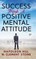 Success Through a Positive Mental Attitude