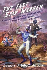 The Last Star Warden - Tales of Adventure and Mystery from Frontier Space - Volume 1