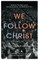 We Follow Christ