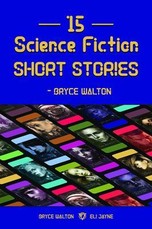 15 Science Fiction Short Stories - Bryce Walton