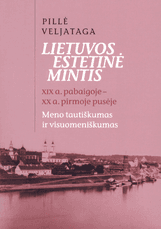 Lietuvos estetinė mintis XIX a. pabaigoje – XX a. pirmoje pusėje. Meno tautiškumas ir visuomeniškumas