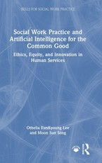 Social Work Practice and Artificial Intelligence for the Common Good
