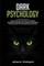 Dark Psychology: Using the Dark Side of the Mind, Learn Ultimate Manipulation Techniques, How to Avoid Such Strikes Against Yourself, D