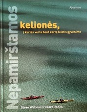 Nepamirštamos kelionės, į kurias verta bent kartą leistis gyvenime