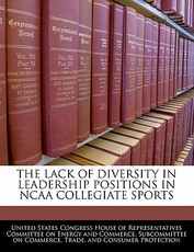 The Lack of Diversity in Leadership Positions in NCAA Collegiate Sports