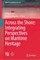 Across the Shore: Integrating Perspectives on Maritime Heritage