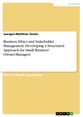 Business Ethics and Stakeholder Management: Developing a Structured Approach for Small Business' Owner-Managers