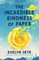 The Incredible Kindness of Paper