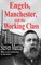 Engels, Manchester, and the Working Class