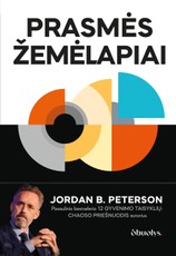 PRASMĖS ŽEMĖLAPIAI. Pasaulinio bestselerio „12 gyvenimo taisyklių“ autoriaus knyga
