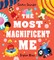 The Most Magnificent Me