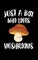 Just A Boy Who Loves Mushrooms