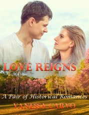 Love Reigns: A Pair of Historical Romances